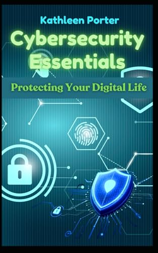 Cybersecurity Essentials: Protecting Your Digital Life von Independently published