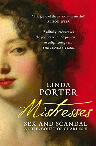 Mistresses: Sex and Scandal at the Court of Charles II von Picador