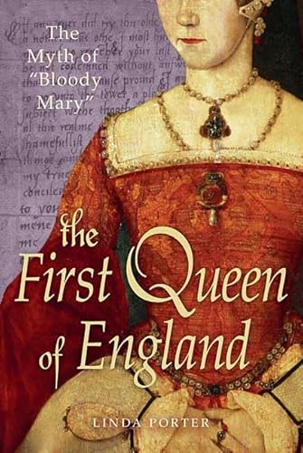 The First Queen of England: The Myth of "Bloody Mary"