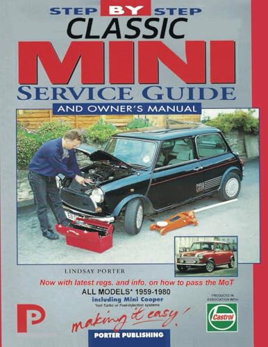 Classic Mini Service Guide & Owner's Manual 1959-2000: ALL MODELS* 1959-1980 including Mini Cooper (*not Turbo or Fuel-injection systems)
