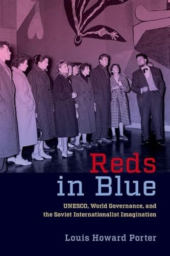 Reds in Blue: UNESCO, World Governance, and the Soviet Internationalist Imagination von Oxford University Press Inc