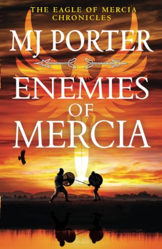 Enemies of Mercia: The BRAND NEW instalment in the bestselling Dark Ages adventure series from M J Porter for 2024 (The Eagle of Mercia Chronicles, 6) von Boldwood Books