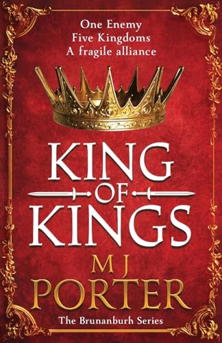 King of Kings: An action-packed unputdownable historical adventure from M J Porter (The Brunanburh Series, 1)