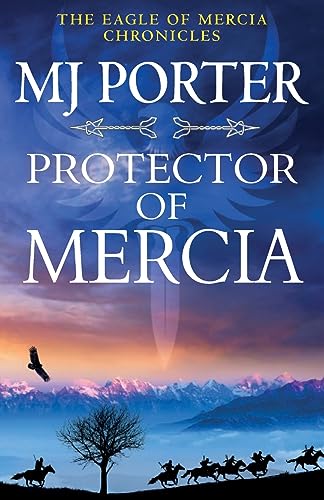 Protector of Mercia: An action-packed Dark Ages historical adventure from MJ Porter (The Eagle of Mercia Chronicles, 5)