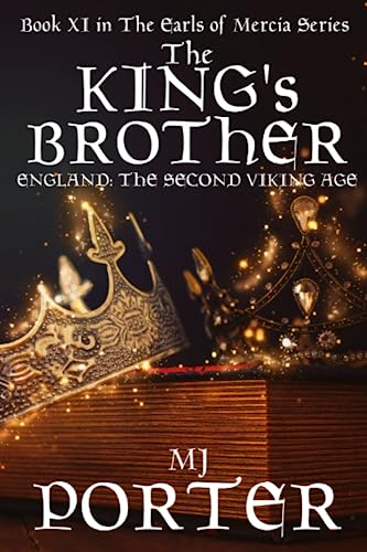 The King's Brother: England:The Second Viking Age (The Earls of Mercia, Band 11) von MJ Publishing