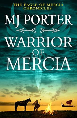 Warrior of Mercia: The action-packed historical thriller from MJ Porter (The Eagle of Mercia Chronicles, 3)
