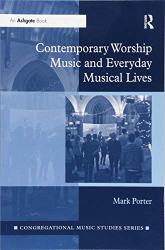 Contemporary Worship Music and Everyday Musical Lives (Ashgate Congregational Music Studies)