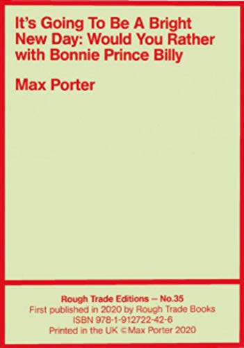 It's Going To Be A Bright New Day: Would You Rather with Bonnie "Prince" Billy - Max Porter (RT#35)