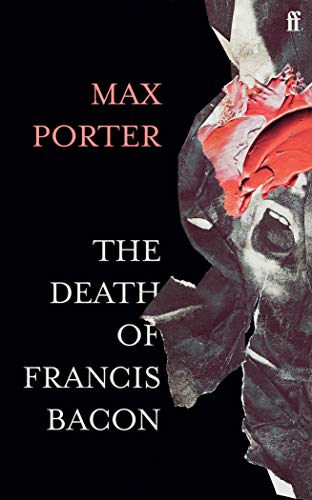 The Death of Francis Bacon: Max Porter von Faber & Faber