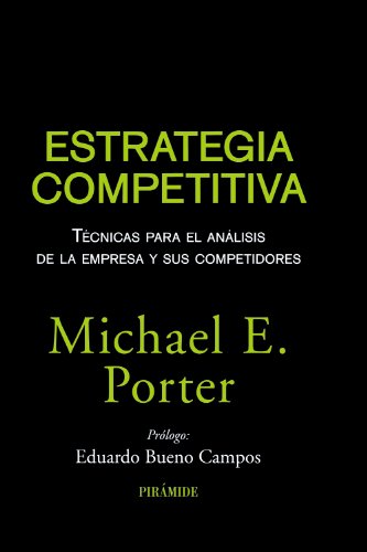 Estrategia competitiva : técnicas para el análisis de la empresa y sus competidores (Empresa y Gestión)