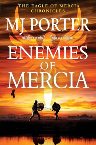 Enemies of Mercia: The BRAND NEW instalment in the bestselling Dark Ages adventure series from M J Porter for 2024 (The Eagle of Mercia Chronicles, 6) von Boldwood Books Ltd