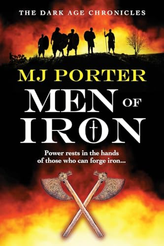 Men of Iron: A BRAND NEW dark-age adventure from MJ Porter (The Dark Age Chronicles, 1) von Boldwood Books Ltd