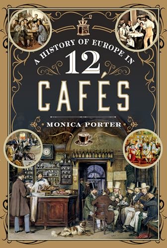 A History of Europe in 12 Cafes von Pen & Sword History