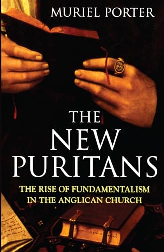 The New Puritans: The Rise of Fundamentalism in the Anglican Church von Melbourne University