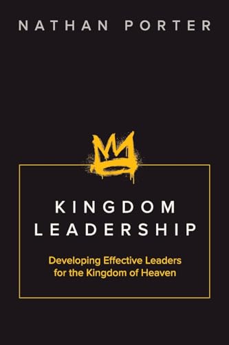 Kingdom Leadership: Developing Effective Leaders for the Kingdom of Heaven von Ark House Press