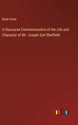 A Discourse Commemorative of the Life and Character of Mr. Joseph Earl Sheffield von Outlook Verlag
