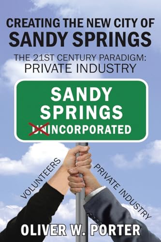Creating the New City of Sandy Springs: The 21st Century Paradigm: Private Industry
