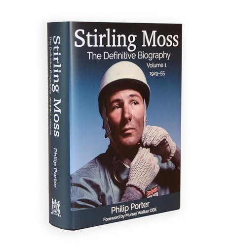 Stirling Moss: The Definitive Biography: The Definitive Biography: 1925-55