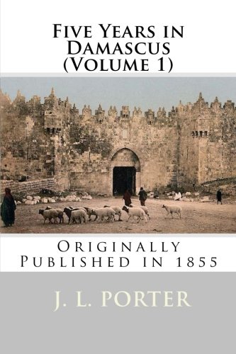 Five Years in Damascus (Volume 1) von CreateSpace Independent Publishing Platform