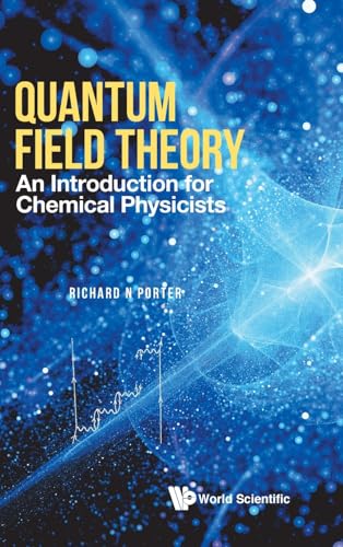 Quantum Field Theory: An Introduction For Chemical Physicists von WSPC