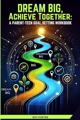 Dream Big, Achieve Together: A Parent-Teen Goal Setting Workbook von Yahweh's Anointed Publishing