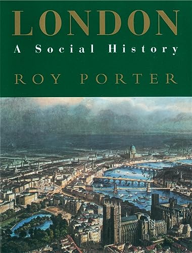 London: A Social History (New York Times Notable Book 1995)