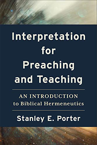 Interpretation for Preaching and Teaching: An Introduction to Biblical Hermeneutics von Baker Academic, Div of Baker Publishing Group