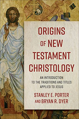 Origins of New Testament Christology: An Introduction to the Traditions and Titles Applied to Jesus von Baker Academic