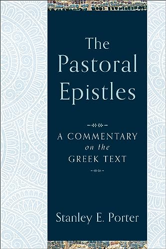 The Pastoral Epistles: A Commentary on the Greek Text von Baker Academic, Div of Baker Publishing Group