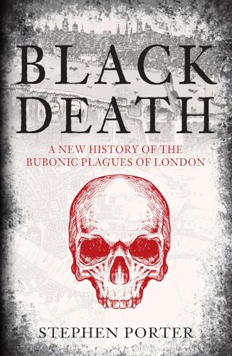 Black Death: A New History of the Bubonic Plagues of London von Amberley Publishing