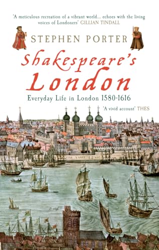 Shakespeare's London: Everyday Life in London 1580-1616