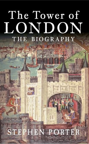 The Tower of London: The Biography von Amberley Publishing