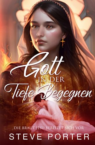 Gott in der Tiefe begegnen: Die Braut Jesu bereitet sich vor