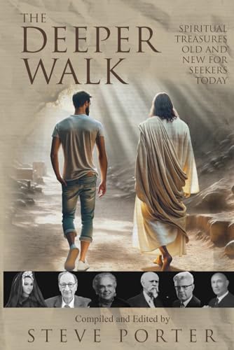 The Deeper Walk: Spiritual Treasures Old and New for Seekers Today von Independently published