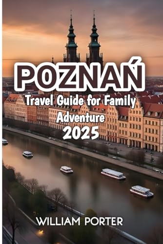 Poznań Travel Guide for Family Adventure 2025 von Independently published