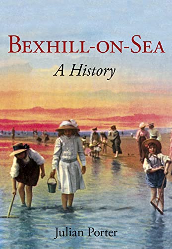 Bexhill-on-Sea: A History (paperback)