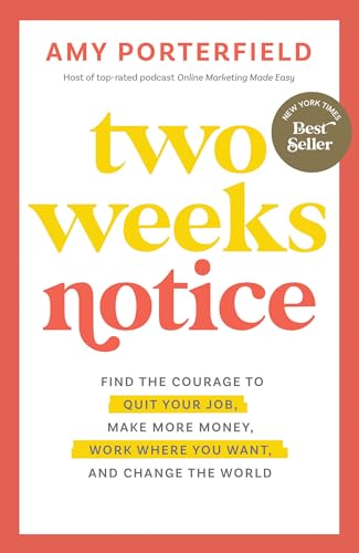 Two Weeks Notice: Find the Courage to Quit Your Job, Make More Money, Work Where You Want, and Change the World von Hay House Business