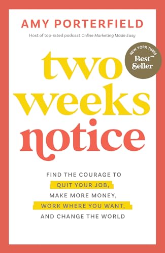 Two Weeks Notice: Find the Courage to Quit Your Job, Make More Money, Work Where You Want, and Change the World Two Weeks Notice: Find the Courage to Quit Your Job, Make More Money, Work Where You Want, and Change the World von Hay House Business