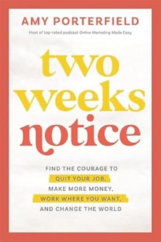 Two Weeks Notice: Find the Courage to Quit Your Job, Make More Money, Work Where You Want and Change the World von Hay House UK Ltd