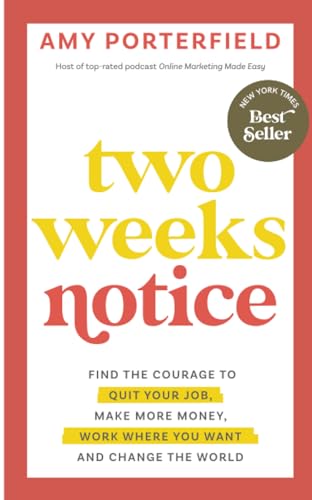 Two Weeks Notice: Find the Courage to Quit Your Job, Make More Money, Work Where You Want and Change the World von Hay House Business