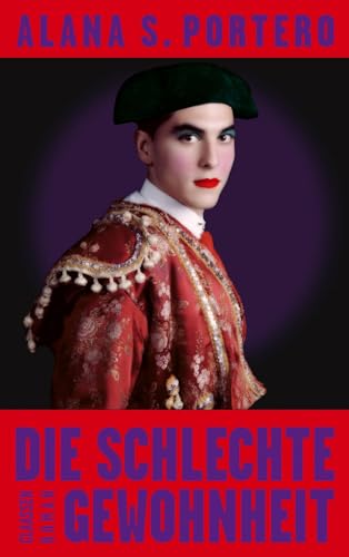Die schlechte Gewohnheit: Roman | Die literarische Sensation aus Spanien: Von Pedro Almodóvar empfohlen und mehr als 100.000 Mal verkauft von Claassen-Verlag