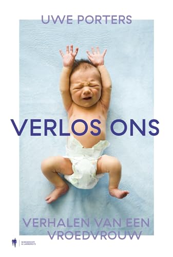 Verlos ons: verhalen van een vroedvrouw von Borgerhoff & Lamberigts