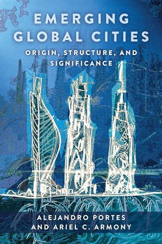 Emerging Global Cities: Origin, Structure, and Significance