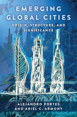 Emerging Global Cities: Origin, Structure, and Significance