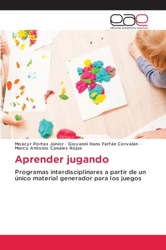 Aprender jugando: Programas interdisciplinares a partir de un único material generador para los juegos von Editorial Académica Española