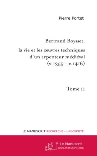 Bertrand Boysset, la vie et les oeuvres techniques d'un arpenteur médiéval (v. 1355 - v. 1416): Edition et commentaire du texte provençal de La siensa de destrar et de La siensa d'atermenar.T. II von MANUSCRIT