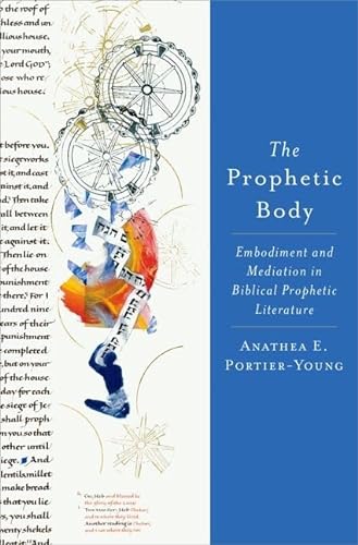 The Prophetic Body: Embodiment and Mediation in Biblical Prophetic Literature von Oxford University Press Inc