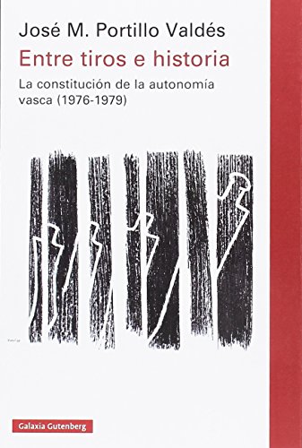 Entre tiros e historia : la constitución de la autonomía vasca, 1976-1979 (Ensayo) von GALAXIA