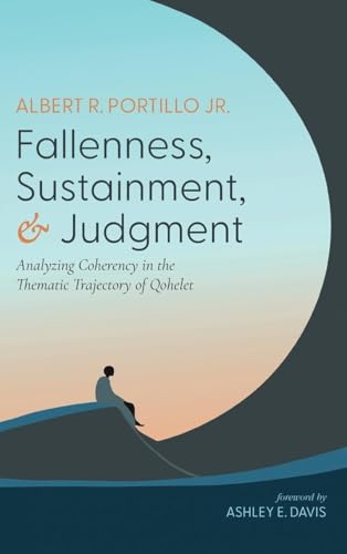Fallenness, Sustainment, and Judgment: Analyzing Coherency in the Thematic Trajectory of Qohelet