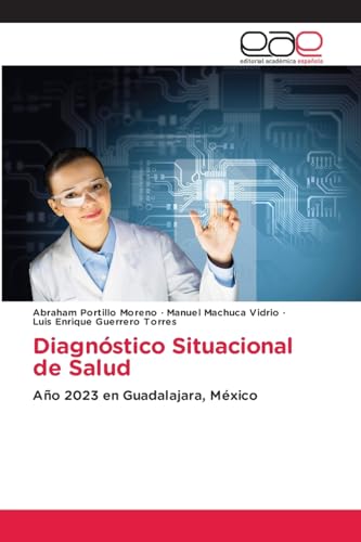 Diagnóstico Situacional de Salud: Año 2023 en Guadalajara, México von Editorial Académica Española